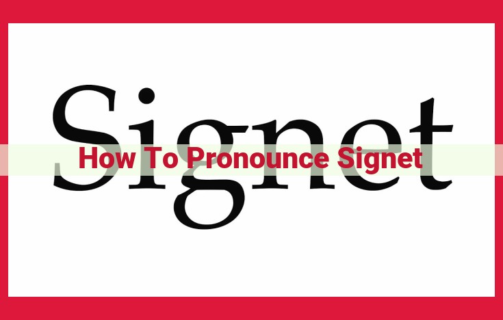 How to Pronounce Signet: A Step-by-Step Guide for Perfect Enunciation