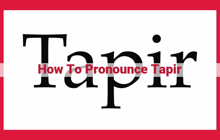 How to Pronounce "Tapir": The Ultimate Guide to Perfect Enunciation