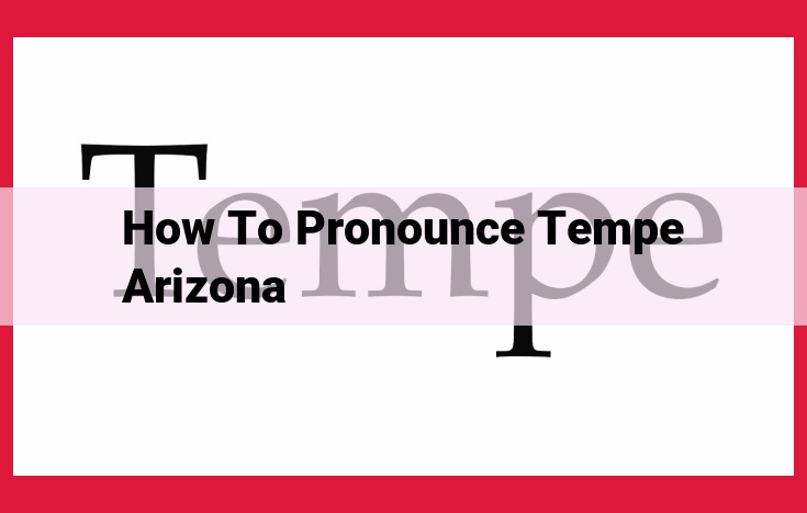 Tempe, AZ Pronunciation: Master the Proper Way to Say It