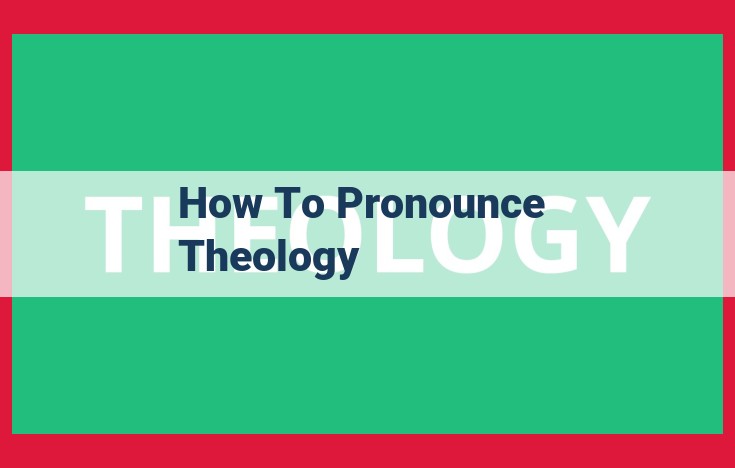 Pronunciation of "Theology": A Comprehensive Guide for Accurate Utterance