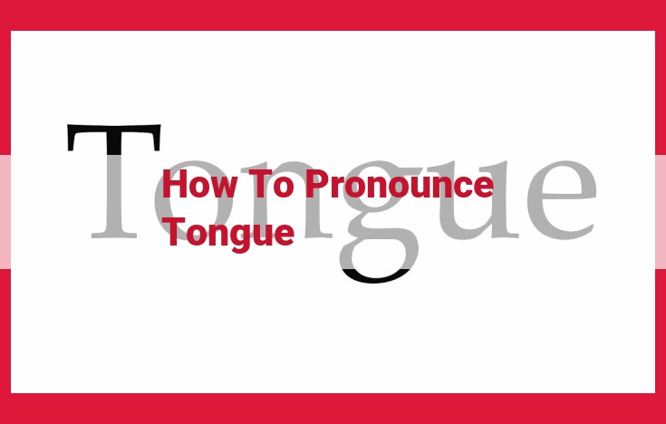 The Role of Tongue in Pronunciation: A Guide for Accurate Speech