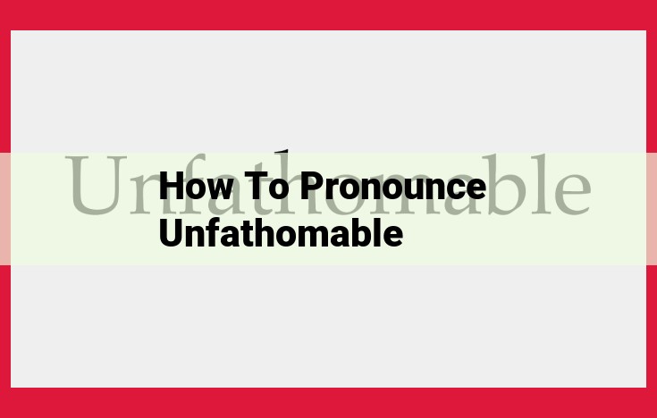 How to Pronounce "Unfathomable" Correctly