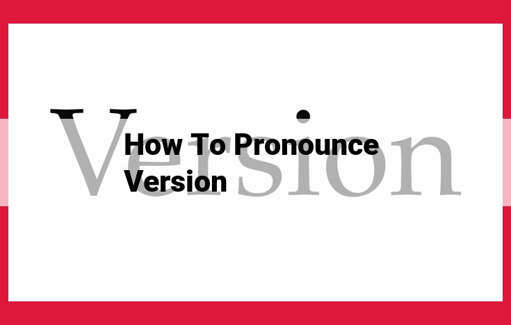 Unveiling the Pronunciation and Usage of "Version" Across Languages