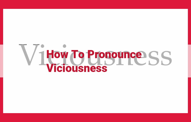 Master the Pronunciation of "Viciousness" for Enhanced Vocal Expression