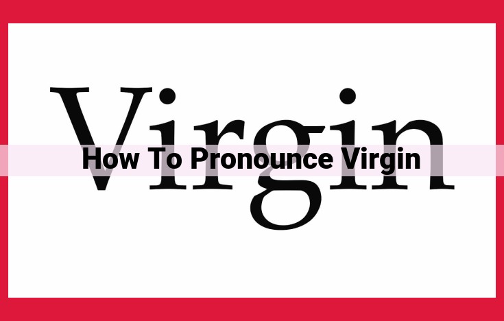 Pronunciation of "Virgin": Comprehensive Guide