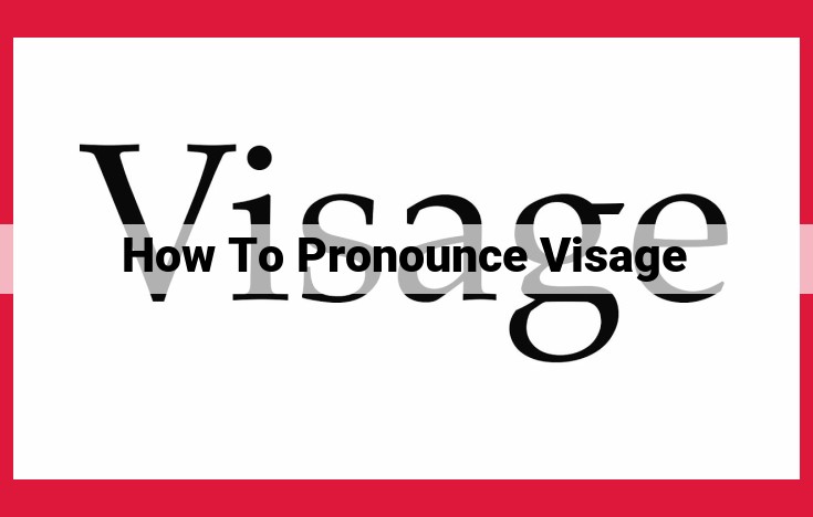 Visage: Meaning, Etymology, and Cultural Significance