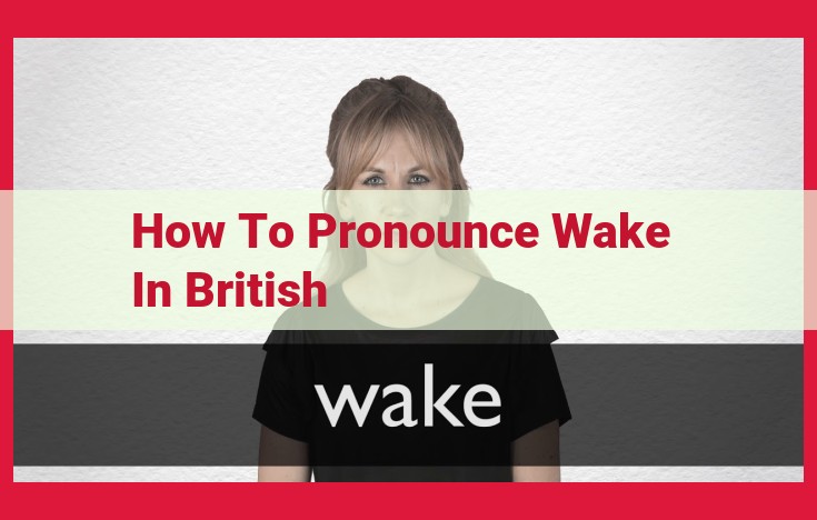 Learn the Correct British English Pronunciation of "Wake" and Eliminate the Silent "e"