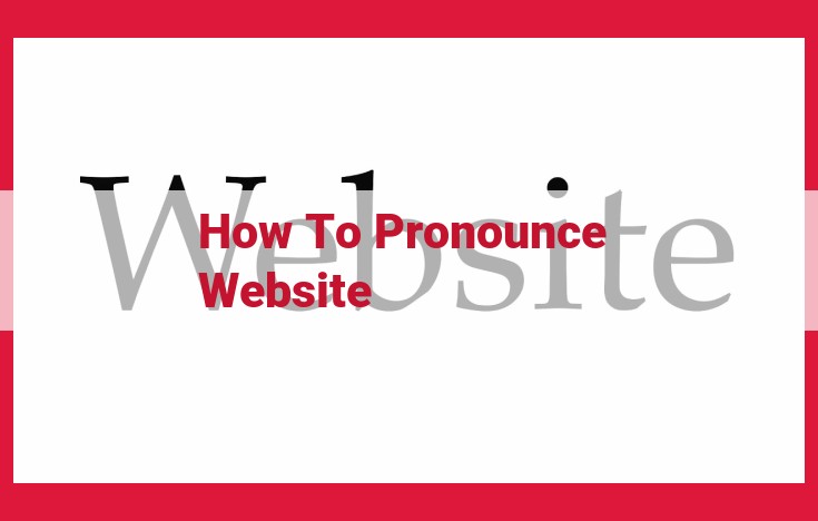 Master Pronunciation: The Ultimate Guide to Saying "Website" Correctly