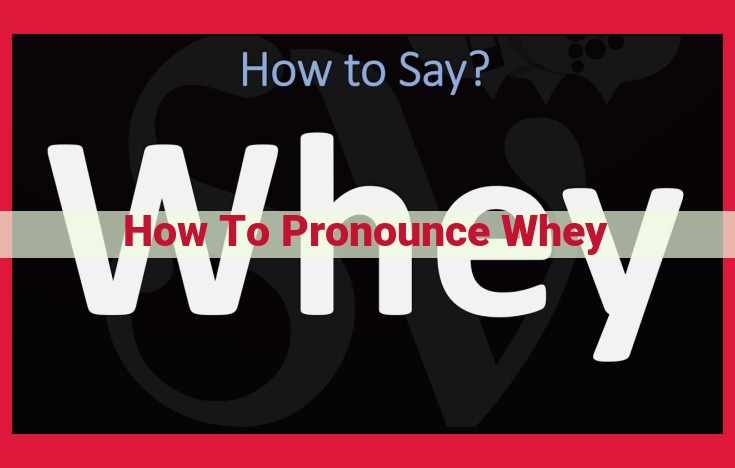 Understanding Whey: Etymology, Pronunciation, and Origins