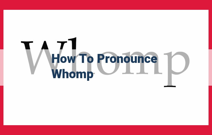 Mastering the Pronunciation of "Whomp" with Step-by-Step Instructions