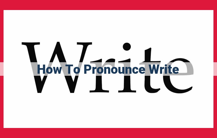 Understanding "Write": Phonology, Orthography, and Grammar for Perfect Pronunciation