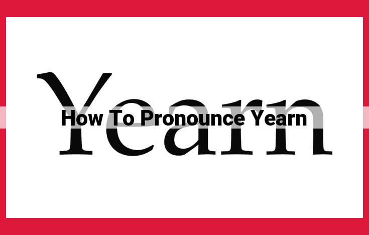 How to Pronounce "Yearn": A Comprehensive Guide