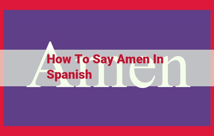 Amen in Spanish: Common Phrases and Expressions for Worship