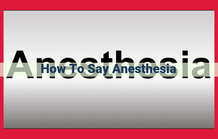 How to Say "Anesthesia": Pronunciation and Meaning