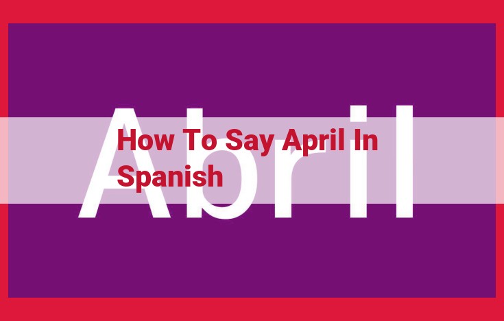 Translate "April" to Spanish: The Essential Guide to "Abril"