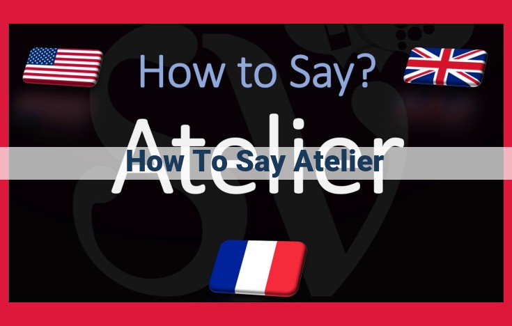 Pronunciation and Meaning of "Atelier"