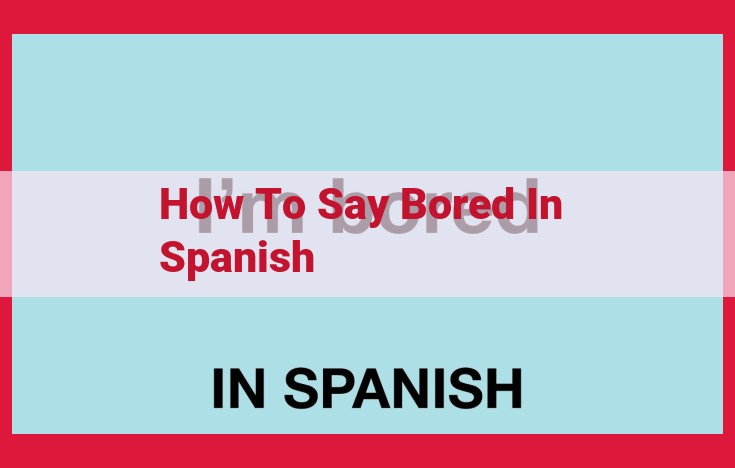 How to Express Boredom in Spanish: A Cultural Guide to "Aburrimiento"