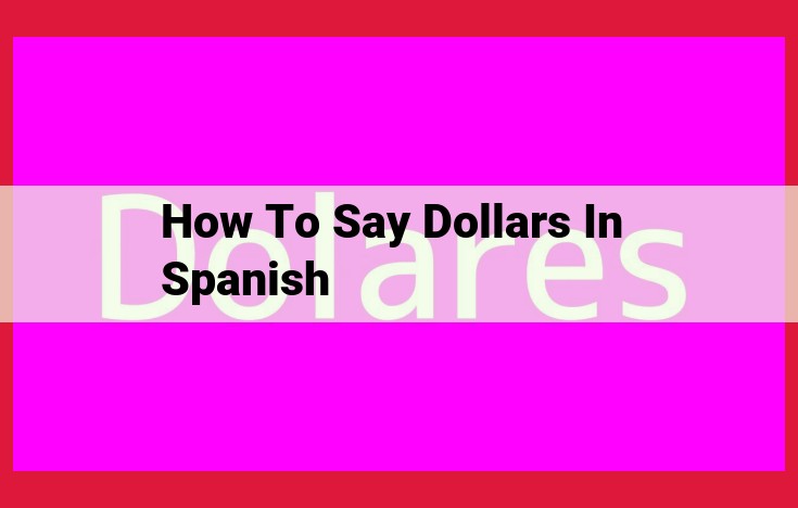 How to Translate "Dollars" to Spanish: A Comprehensive Guide