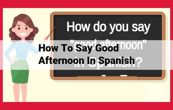 How to Say "Good Afternoon" in Spanish: Pronunciation Guide and Usage Tips