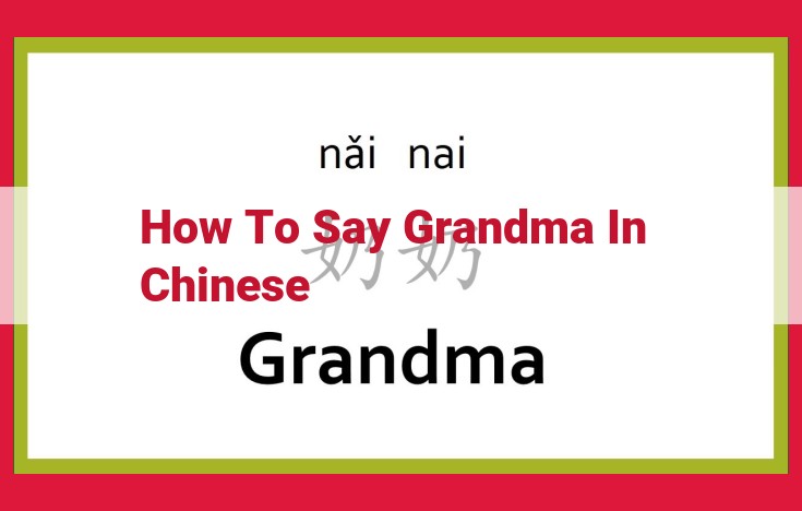 Grandmothers in Chinese Culture: Terms of Address, Generational Hierarchy, and Cultural Significance