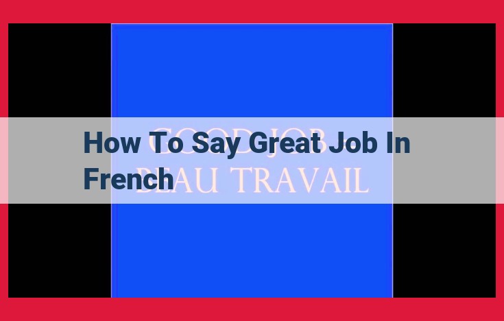 Complete Guide to Expressing "Great Job" in French: Phrases, Expressions, and More