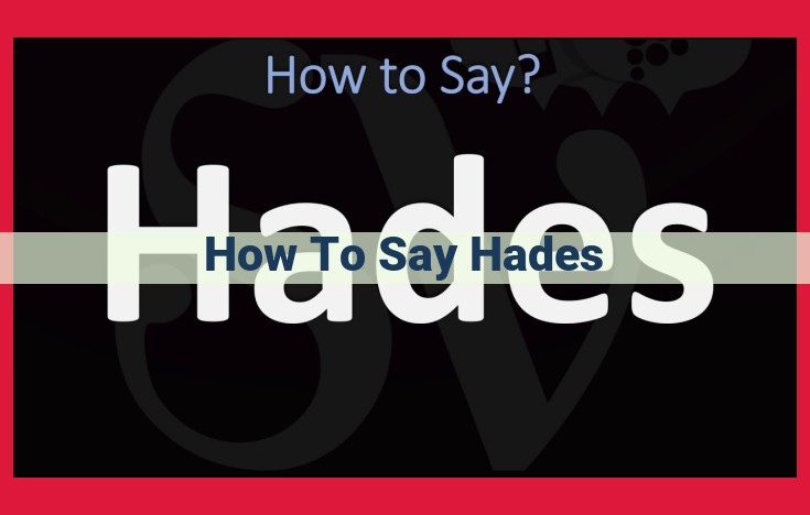 Mastering the Pronunciation of "Hades": An Extended Guide