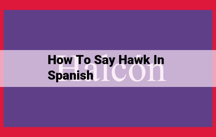 Learn to Speak Spanish: Unraveling the Mystery of 'Hawk' and Its Fascinating Nuances