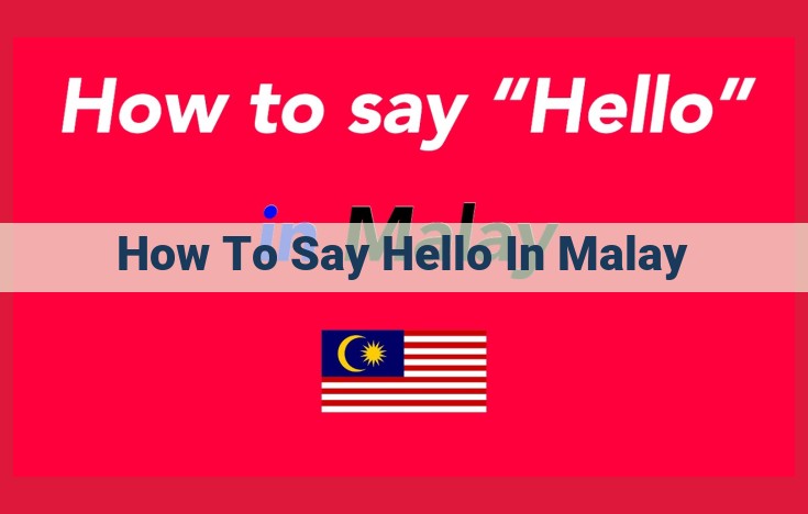 Ultimate Guide to Malaysian Greetings: Saying Hello in Malay with Cultural Nuances