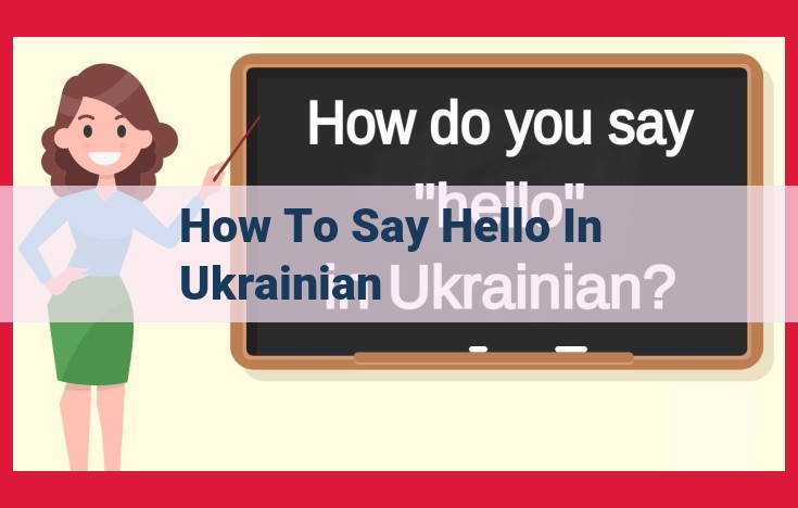 Comprehensive Guide to Greeting in Ukrainian: Formal and Informal Greetings for Every Occasion
