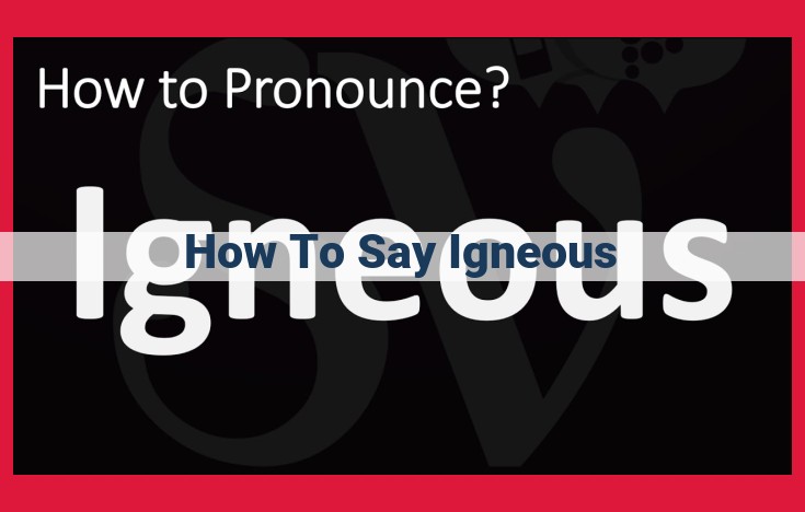 How to Pronounce "Igneous" Correctly: Ultimate Guide and Pronunciation Tips