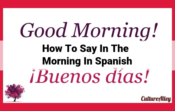 Morning in Spanish: A Comprehensive Guide to Common Phrases and Expressions