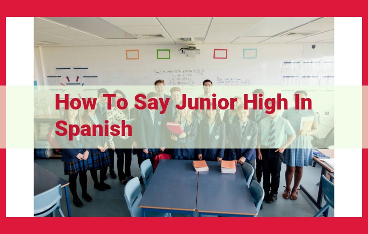 Understanding Junior High in Spanish-Speaking Countries: Primer Año de Secundaria