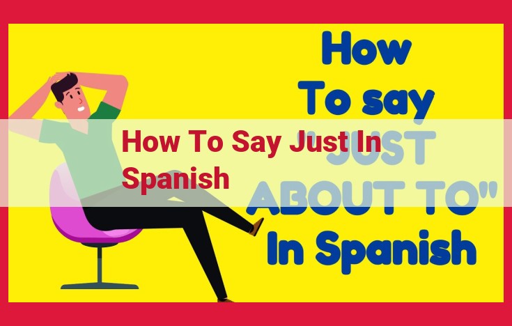 How to Say "Just" in Spanish: A Guide to Solo, Solamente, and Apenas