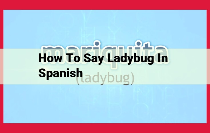 Spanish Translations for "Ladybug": Understanding the Terminology and Regional Variations