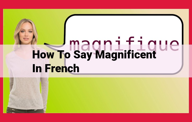 Magnifique: Expressing Magnificence in French
