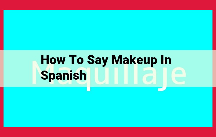 [Guide] The Ultimate Guide to Makeup: Enhance Your Look with Spanish "Maquillaje"