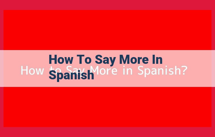 Master Spanish Fluency: Enhance Communication, Expand Opportunities