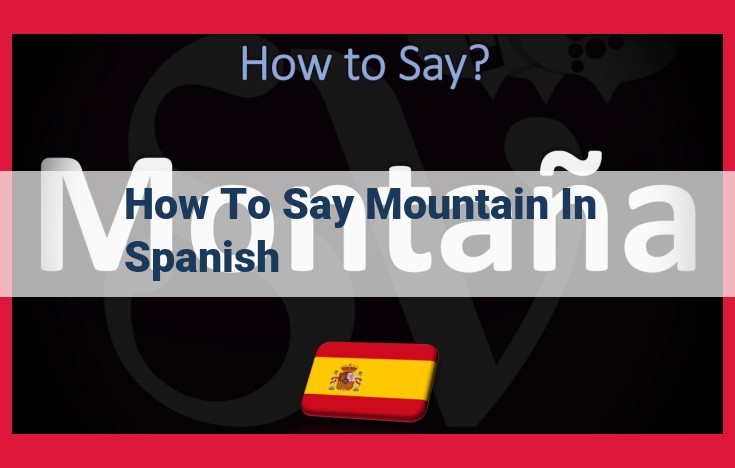 Optimized Title: Learn How to Say "Mountain" in Spanish: Essential Travel Phrase