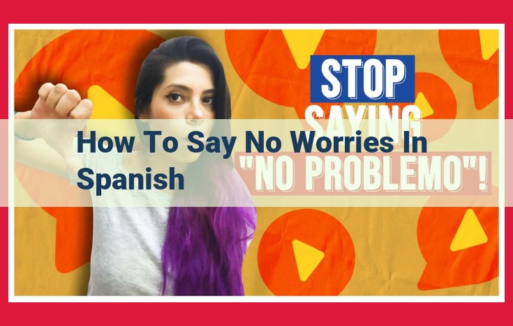 How to Say "No Worries" in Spanish: "No Te Preocupes" vs. "Tranquilo"