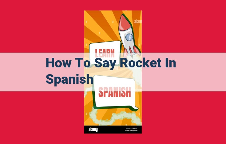 How to Say "Rocket" in Spanish: "Cohete" for Space Exploration