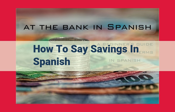 How to Translate "Savings" to Spanish: A Comprehensive Guide