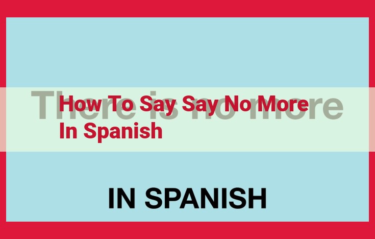 Say "No More" in Spanish: Ultimate Guide to "No Más"