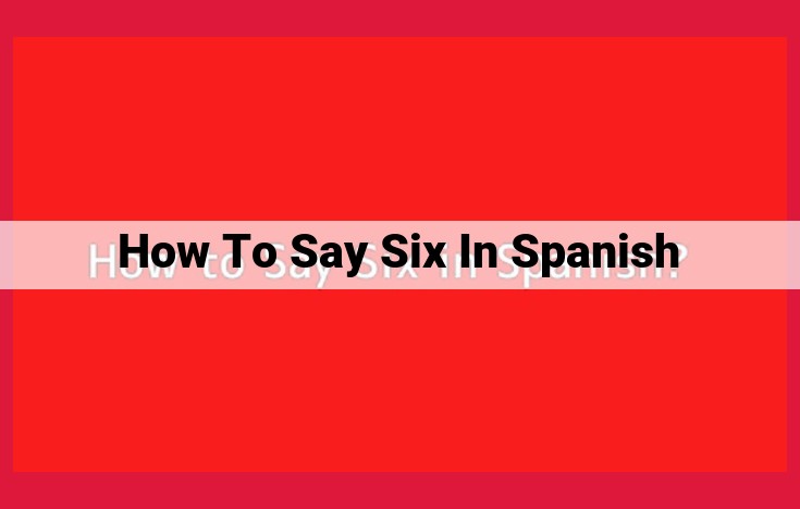 The Significance of "Seis" in Spanish: Cultural and Mathematical Importance