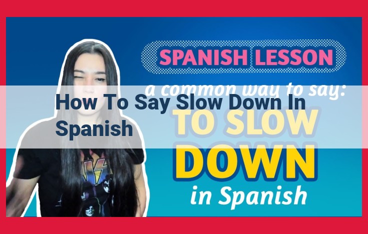 Slow Down in Spanish: Essential Phrases and Expressions for Decelerating