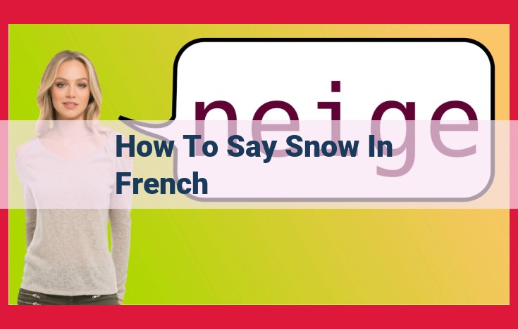 Ultimate Guide to Saying "Snow" in French: Pronunciation, Grammar, and Usage