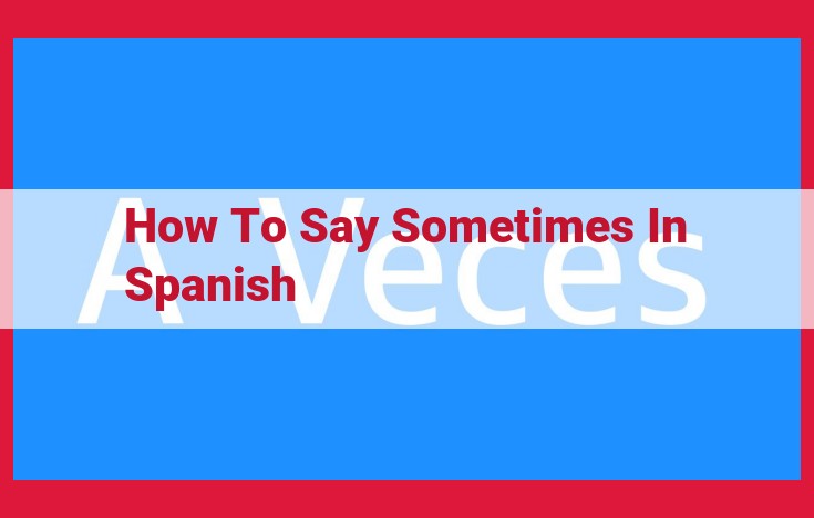 Communicating "Sometimes" in Spanish: Guide to Diverse Expressions