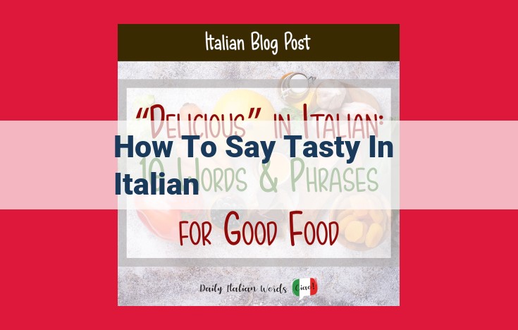 How to Express "Tasty" in Italian and Savor Italian Cuisine