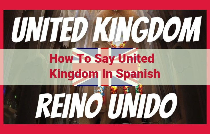 How to Say "United Kingdom" in Spanish: A Guide to Accurate Translation