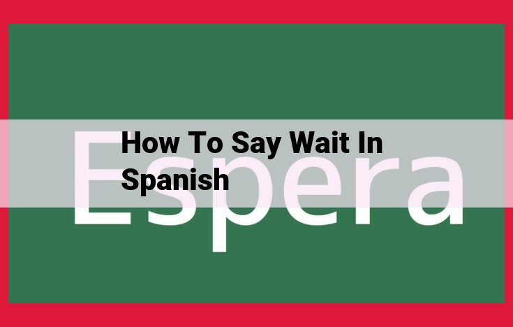 How to Say "Wait" in Spanish: A Comprehensive Guide