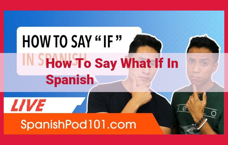 Mastering "What If" Phrases in Spanish for Effective Hypothetical Conversations